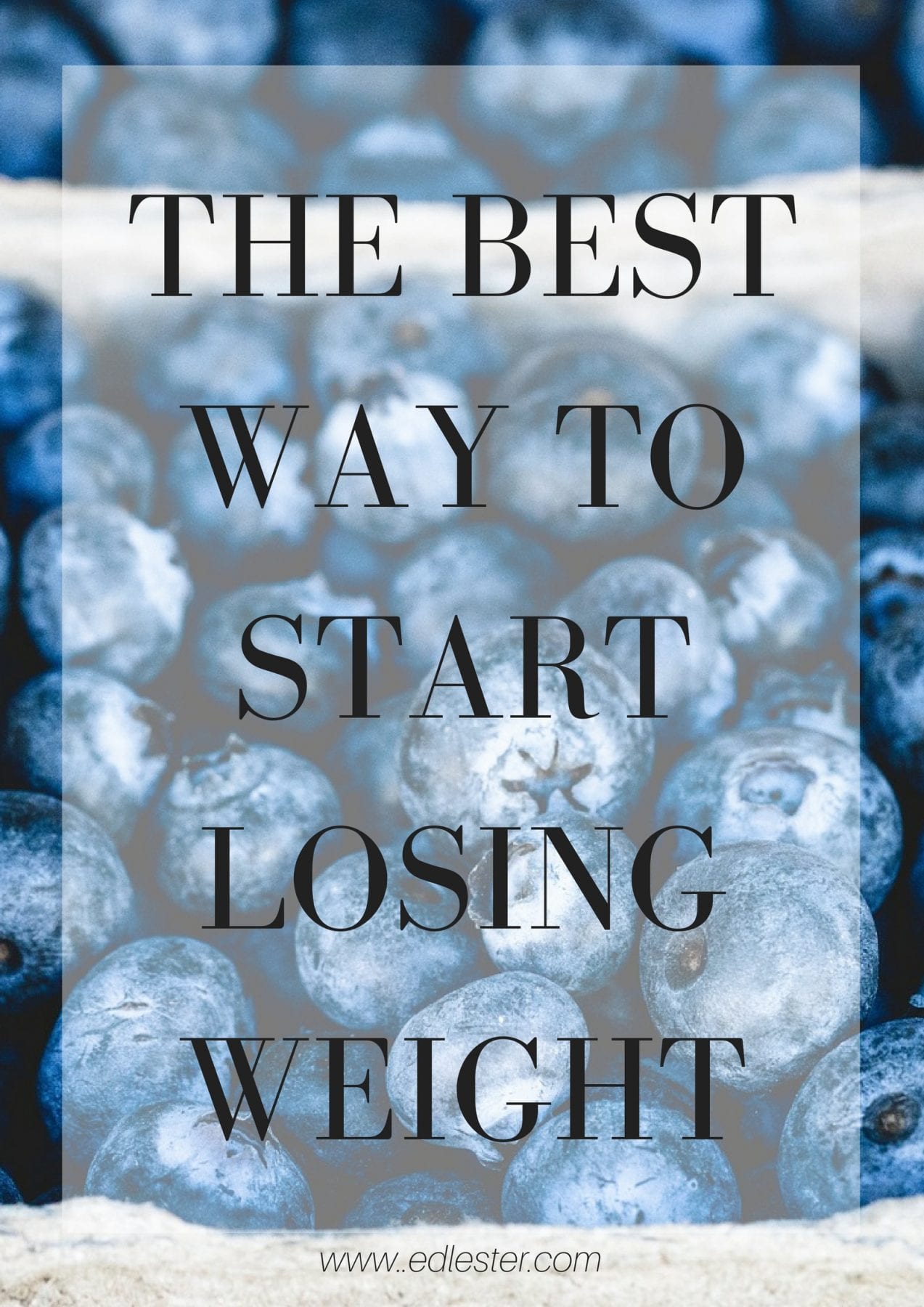 THE BEST WAY TO START LOSING WEIGHT
