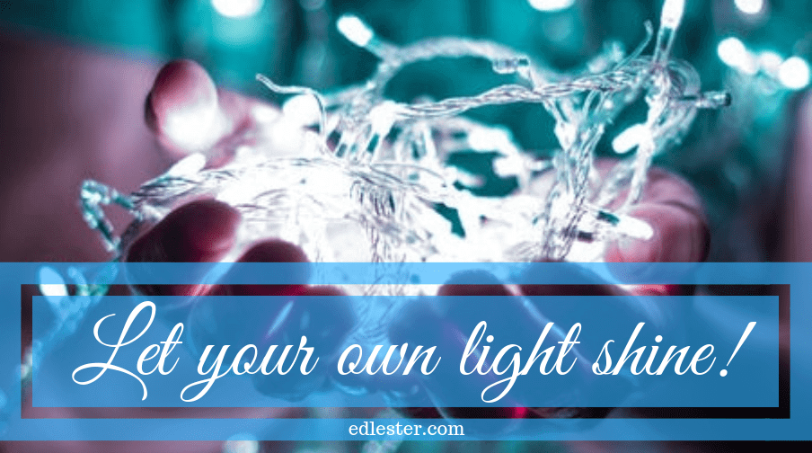 Let your own light shine!