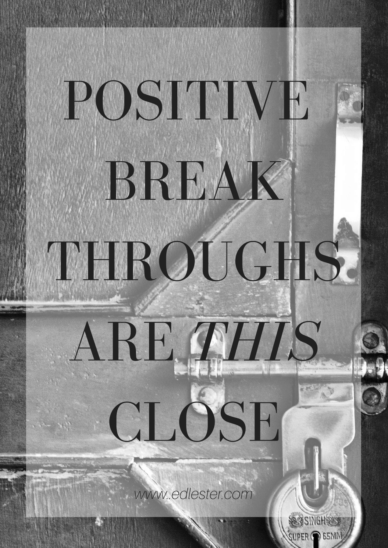 Positive breakthroughs are THIS close…