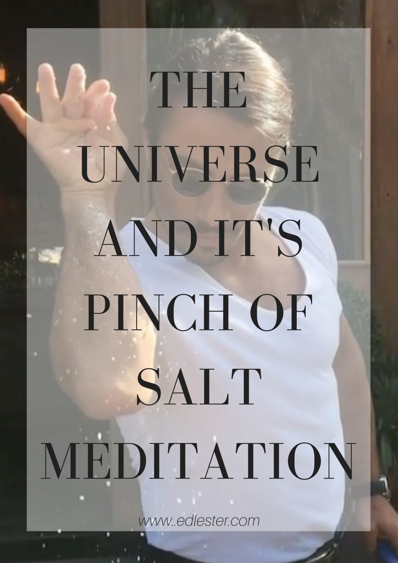 The Universe And It''s Pinch Of Salt Meditation