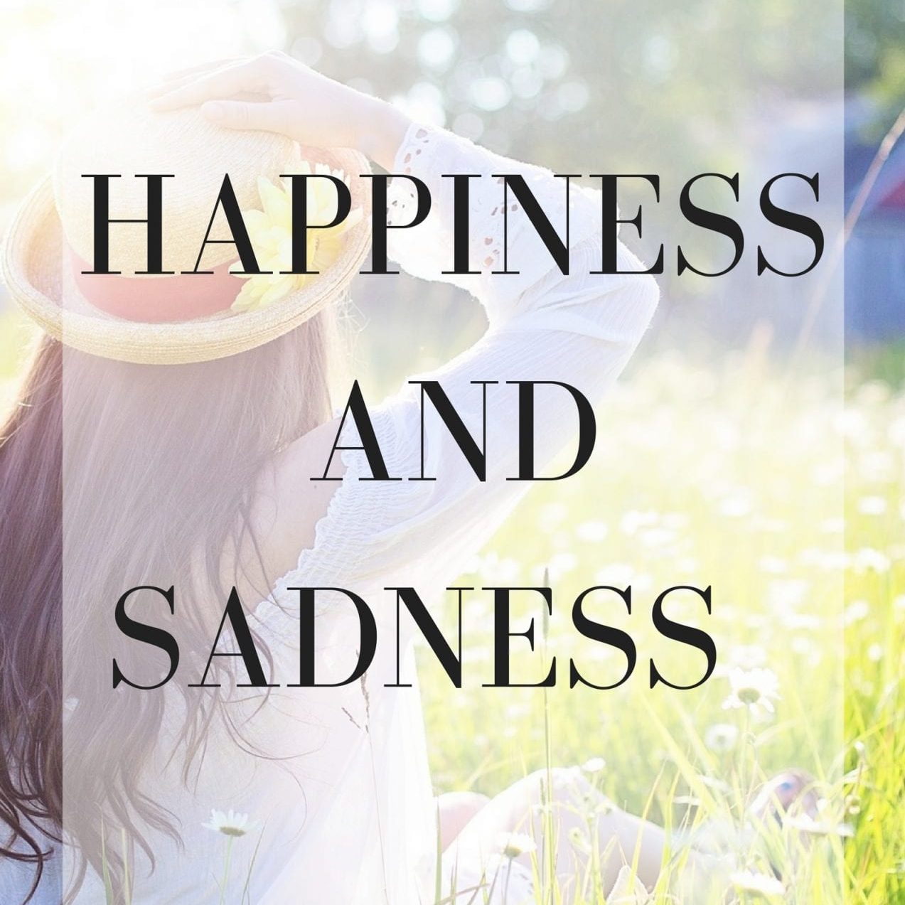 Happiness and Sadness