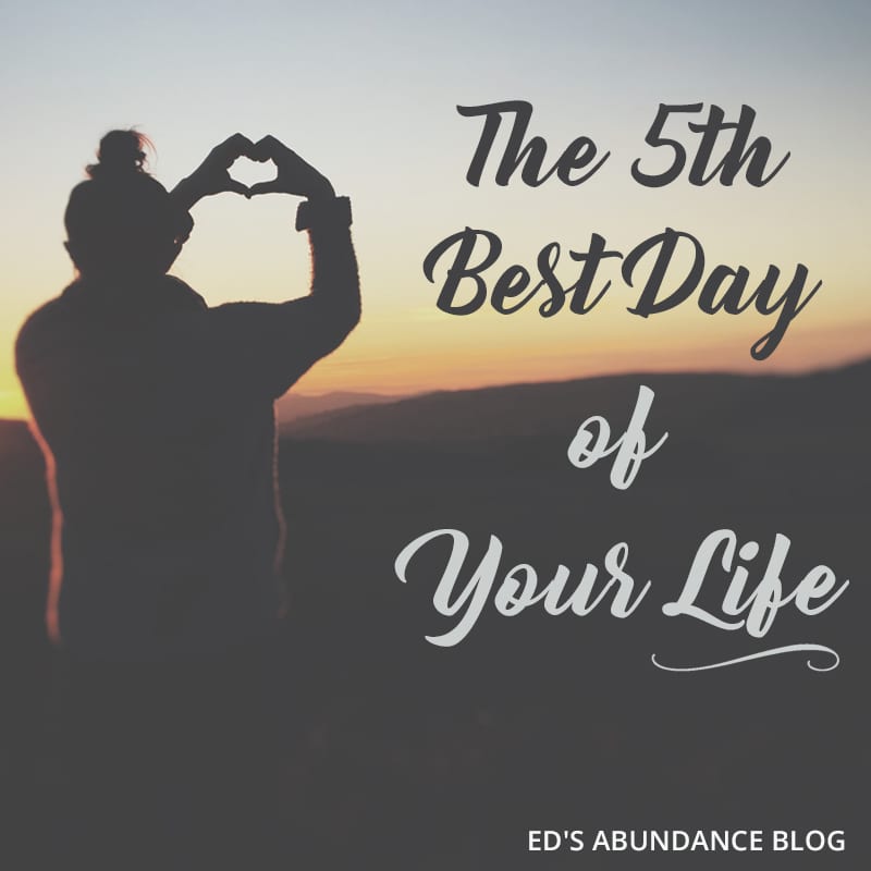 The 5th Best Day Of Your Life