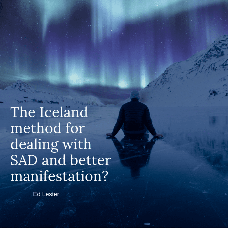The Iceland method for dealing with SAD and better manifestation