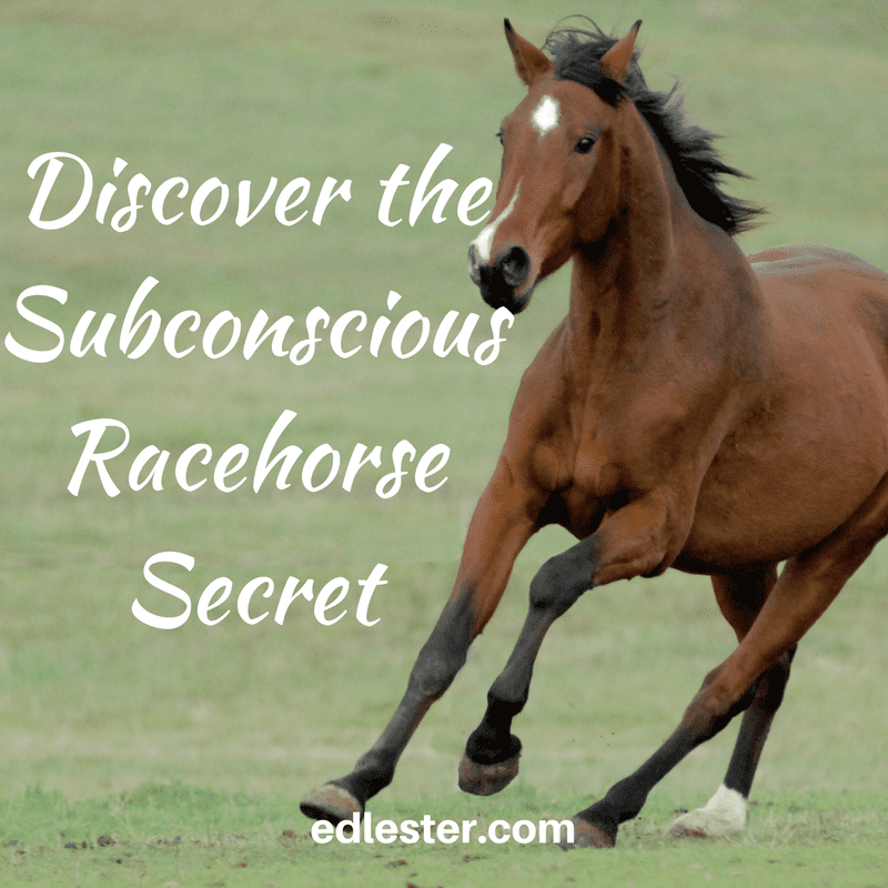 Discover the Subconscious Racehorse Secret