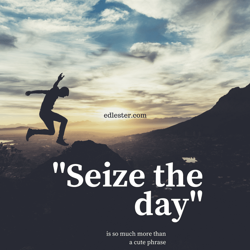 Other Phrase For Seize The Day