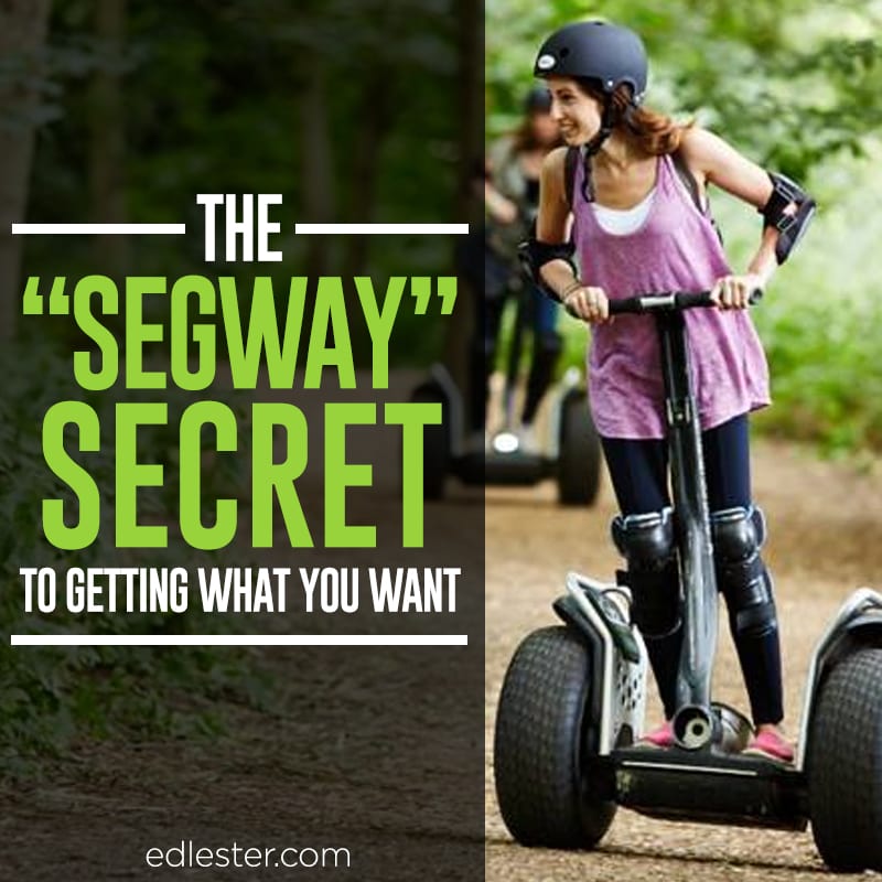 The-Segway-Secret-to-getting-what-you-want
