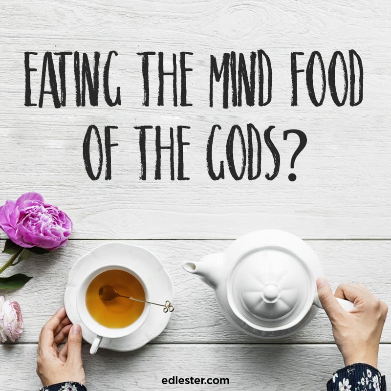 Eating The Mind Food Of The Gods
