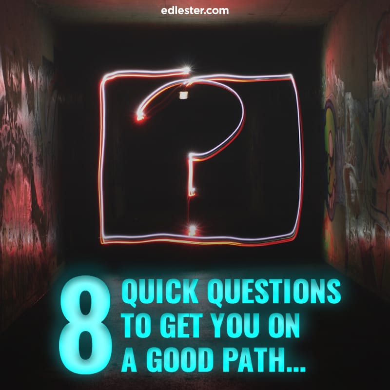 8-quick-questions-to-get-you-on-a-good-path